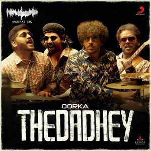 Thedadhey (Madras Gig) - Single (2018) (Oorka)